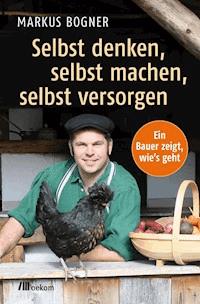 Selbst denken, selbst machen, selbst versorgen - Markus Bogner - E-Book