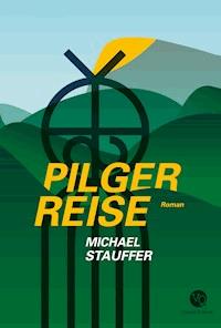 Pilgerreise - Michael Stauffer - E-Book