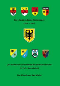 Das I. Korps und seine Korpstruppen (1956-1995) - Uwe Walter - E-Book