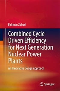 Combined Cycle Driven Efficiency for Next Generation Nuclear Power Plants - Bahman Zohuri - E-Book