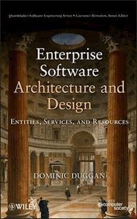 Enterprise Software Architecture and Design - Dominic Duggan - E-Book