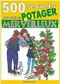 500 secrets pour avoir un potager merveilleux - Bruno Del Medico - E-Book