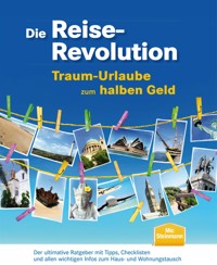 Die Reise-Revolution - Traum-Urlaube zum halben Geld - Mic Steinmann - E-Book