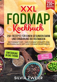 FODMAP Kochbuch – 250+ Rezepte für einen gesunden Darm und Ernährung bei Reizmagen - Silvia Zweier - E-Book