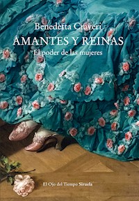 Amantes y reinas - Benedetta Craveri - E-Book