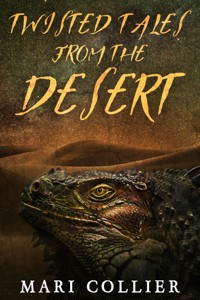 Twisted Tales From The Desert - Mari Collier - E-Book