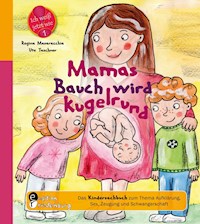 Mamas Bauch wird kugelrund - Das Kindersachbuch zum Thema Aufklärung, Sex, Zeugung und Schwangerschaft - Regina Masaracchia - E-Book