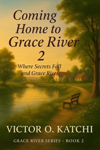 Coming Home to Grace River 2 - Victor O. Katchi - E-Book
