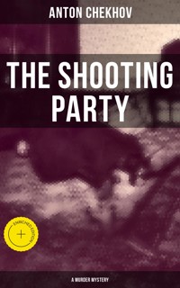 The Shooting Party (A Murder Mystery) - Anton Chekhov - E-Book