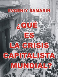 ¿Qué es la crisis capitalista mundial? - Evgeniy Samarin - E-Book
