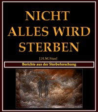 Nicht alles wird sterben - J.H.M. Steel - E-Book