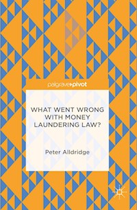 What Went Wrong With Money Laundering Law? - Peter Alldridge - E-Book