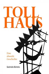 Tollhaus - Gabriele Bärtels - E-Book