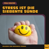 Stress ist die siebente Sünde - Polli Walter - Hörbuch