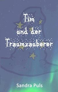 Tim und der Traumzauberer - Sandra Puls - E-Book
