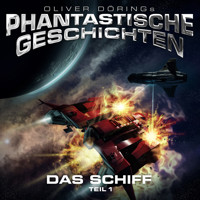 Phantastische Geschichten, Teil 1: Das Schiff - Oliver Döring - Hörbuch