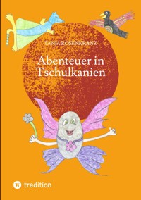 Abenteuer in Tschulkanien - Tanja Rosenkranz - E-Book