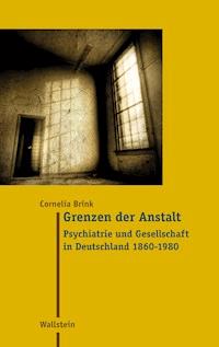 Grenzen der Anstalt - Cornelia Brink - E-Book