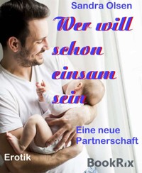Wer will schon einsam sein - Sandra Olsen - E-Book