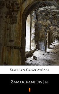 Zamek kaniowski - Seweryn Goszczyński - E-Book