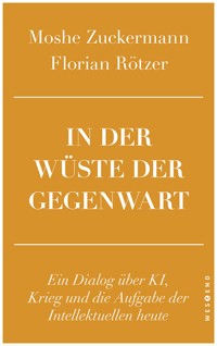In der Wüste der Gegenwart - Moshe Zuckermann - E-Book