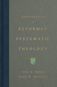 Essentials of Reformed Systematic Theology - Joel Beeke - E-Book
