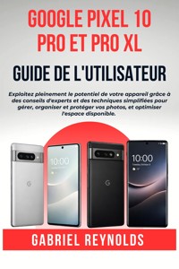 Google Pixel 10 Pro et Pro XL Guide de l'utilisateur - Gabriel Reynolds - E-Book