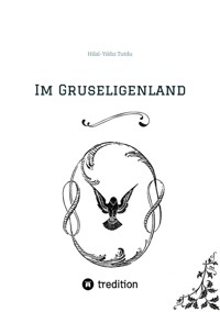 Im Gruseligenland - Hilal-Yıldız Tutdu  - E-Book