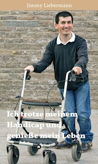 Ich trotze meinem Handicap und genieße mein Leben - Jimmy Liebermann - E-Book