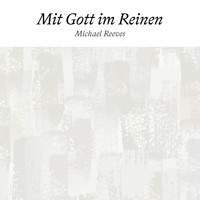 Mit Gott im Reinen - Michael Reeves - Hörbuch