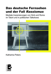 Das deutsche Fernsehen und der Fall ›Rassismus‹ - Katharina Peters - E-Book