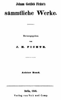 Sämmtliche Werke 8: Vermischte Schriften und Aufsätze Nicolai's Leben und sonderbare Meinungen / Deducirter Plan einer zu Berlin zu errichtenden höheren Lehranstalt / Beweis der Unrechtmässigkeit des Büchernachdrucks und andere Aufsätze / Recensionen / Poesien und metrische Uebersetzungen - Fichte, Johann Gottlieb - kostenlos E-Book