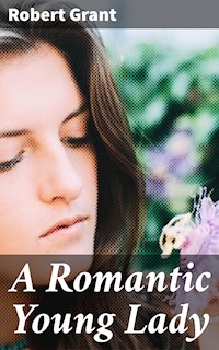 A Romantic Young Lady - Robert Grant - E-Book