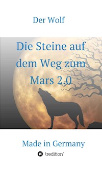 Die Steine auf dem Weg zum Mars 2.0 - Der Wolf - E-Book