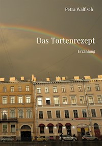 Das Tortenrezept - Petra Walfisch - E-Book