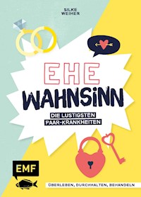 Ehe-Wahnsinn! - Silke Weiher - E-Book