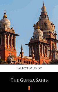 The Gunga Sahib - Talbot Mundy - E-Book