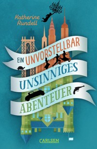 Ein unvorstellbar unsinniges Abenteuer - Katherine Rundell - E-Book