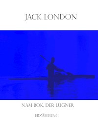 Nam-Bok, der Lügner - Jack  London - E-Book