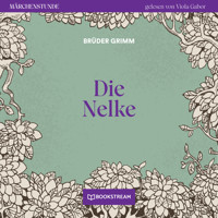 Die Nelke - Märchenstunde, Folge 136 (Ungekürzt) - Brüder Grimm - Hörbuch