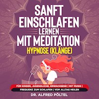 Sanft einschlafen lernen mit Meditation / Hypnose (Klänge) - Dr. Alfred Pöltel - Hörbuch