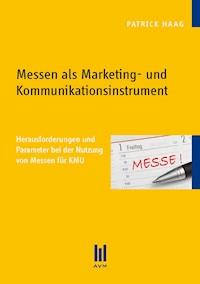 Messen als Marketing- und Kommunikationsinstrument - Patrick Haag - E-Book