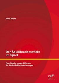 Der Äquilibrationseffekt im Sport: Eine Studie zu den Effekten der Befindlichkeitsänderungen - Anne Prenz - E-Book