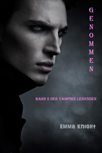 Genommen (Band 2 der Vampire Legenden) - Emma Knight - E-Book