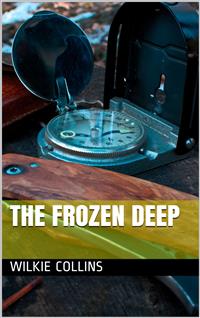 The Frozen Deep - Wilkie Collins - E-Book