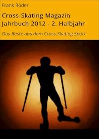 Cross-Skating Magazin Jahrbuch 2012 - 2. Halbjahr - Frank Röder - E-Book