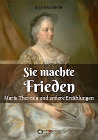 Sie machte Frieden - Sigrid Grabner - E-Book