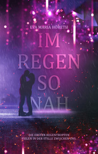 Im Regen so nah - Eva Maria Höreth - E-Book