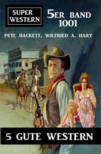 Super Western 5er Band 1001 - Pete Hackett - E-Book