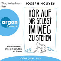 Hör auf, dir selbst im Weg zu stehen - Grenzen setzen, ohne sich schuldig zu fühlen (Ungekürzte Lesung) - Joseph Nguyen - Hörbuch